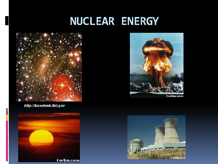 NUCLEAR ENERGY http: //fusedweb. llnl. gov 