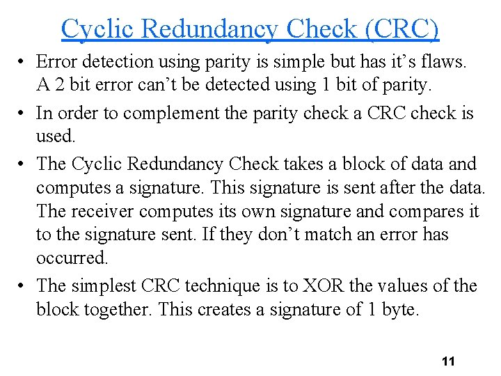 Cyclic Redundancy Check (CRC) • Error detection using parity is simple but has it’s