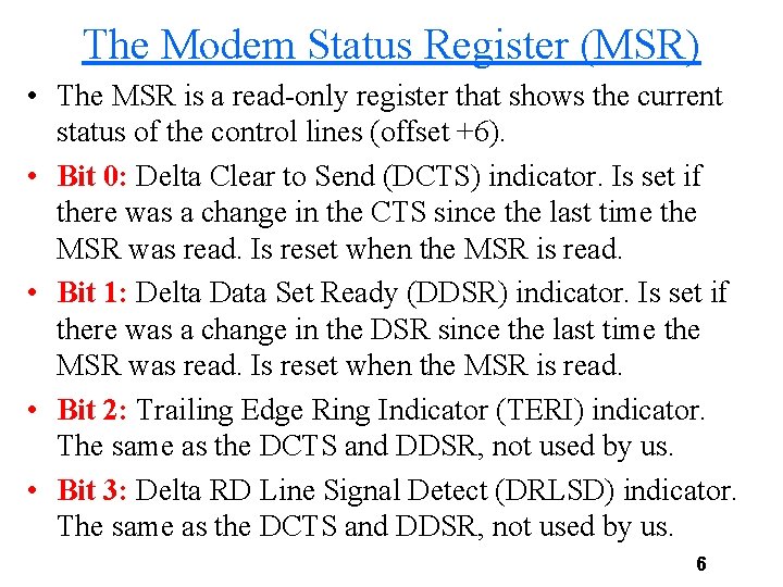 The Modem Status Register (MSR) • The MSR is a read-only register that shows