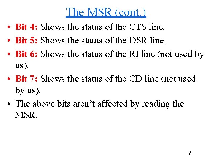 The MSR (cont. ) • Bit 4: Shows the status of the CTS line.