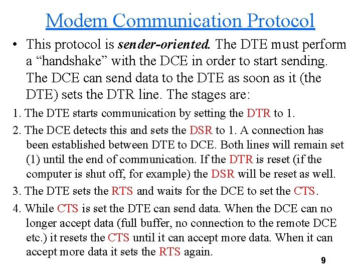 Modem Communication Protocol • This protocol is sender-oriented. The DTE must perform a “handshake”