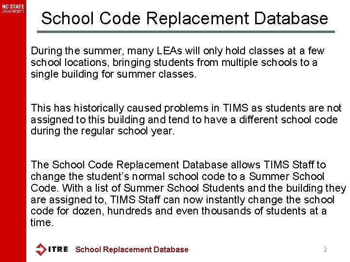 School Code Replacement Database During the summer, many LEAs will only hold classes at