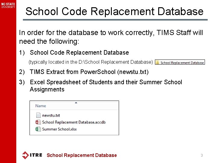 School Code Replacement Database In order for the database to work correctly, TIMS Staff