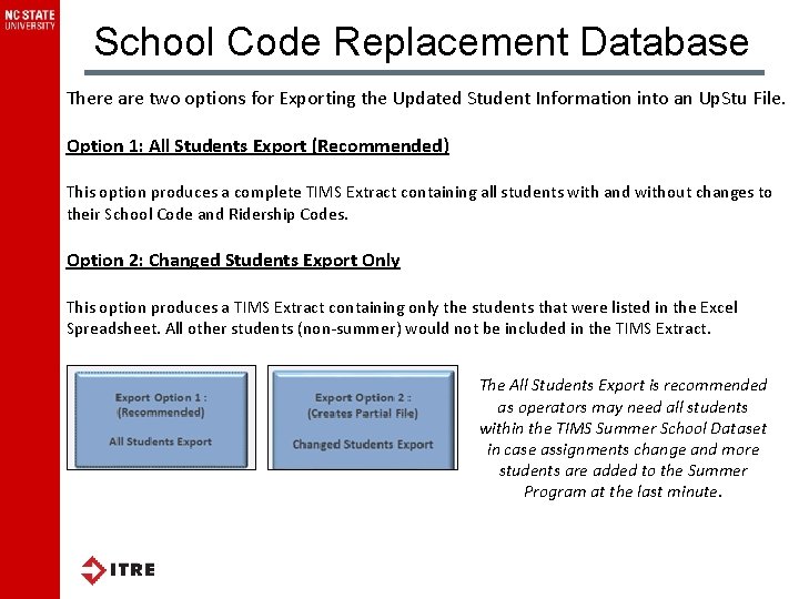 School Code Replacement Database There are two options for Exporting the Updated Student Information