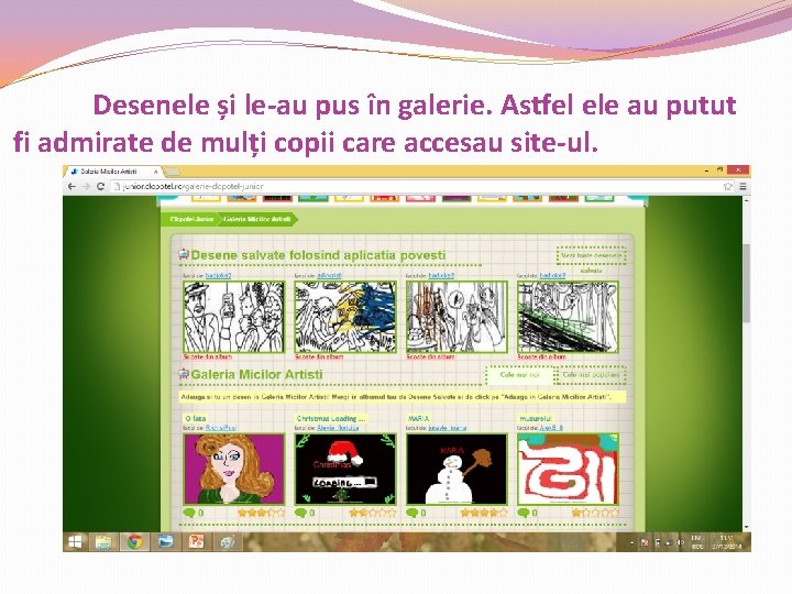 Desenele și le-au pus în galerie. Astfel ele au putut fi admirate de mulți Desenele și le-au pus în galerie. Astfel ele au putut fi admirate de mulți