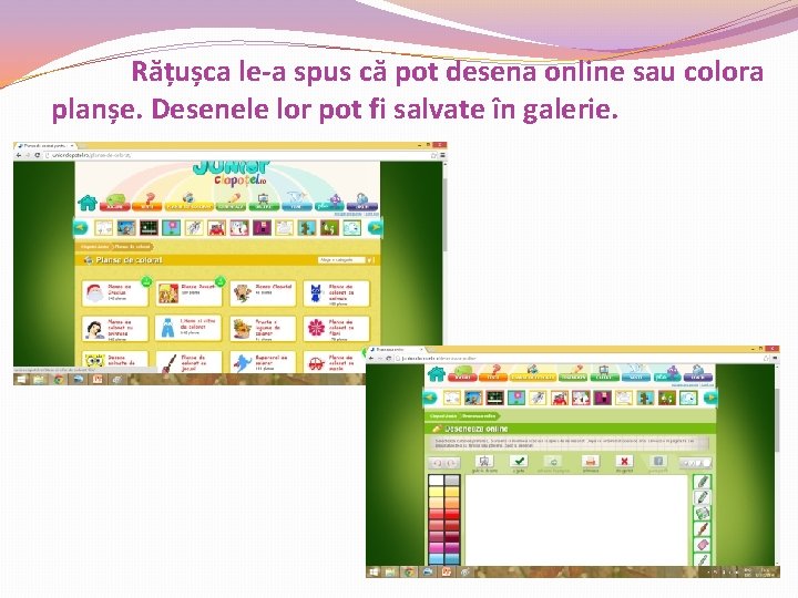 Rățușca le-a spus că pot desena online sau colora planșe. Desenele lor pot fi Rățușca le-a spus că pot desena online sau colora planșe. Desenele lor pot fi