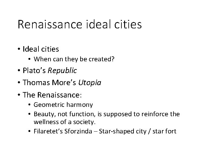 Renaissance ideal cities • Ideal cities • When can they be created? • Plato’s