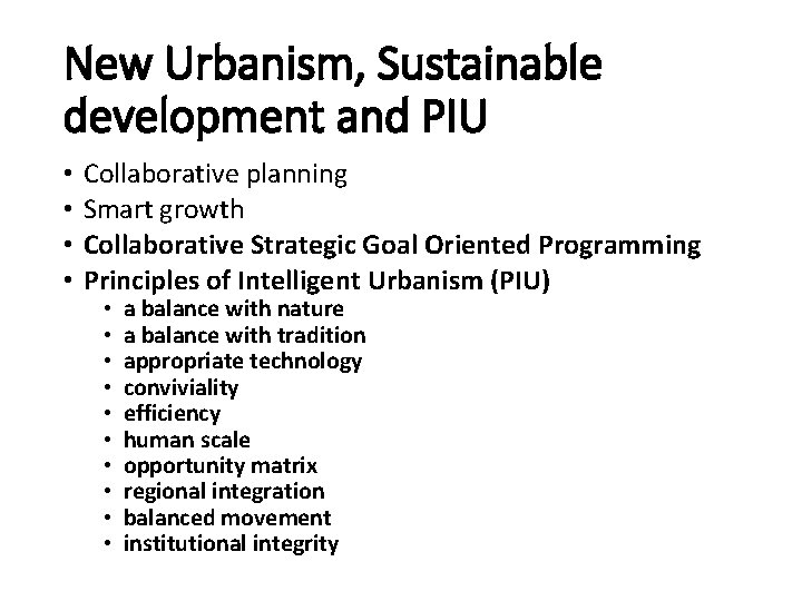 New Urbanism, Sustainable development and PIU • • Collaborative planning Smart growth Collaborative Strategic