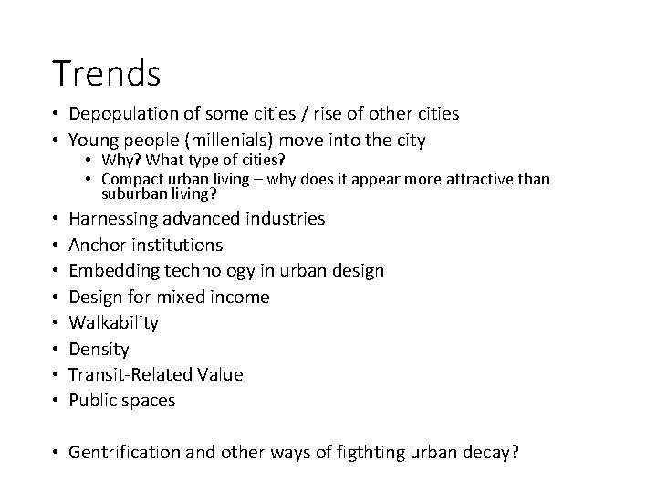 Trends • Depopulation of some cities / rise of other cities • Young people