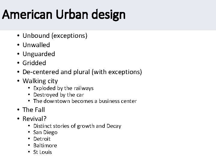 American Urban design • • • Unbound (exceptions) Unwalled Unguarded Gridded De-centered and plural