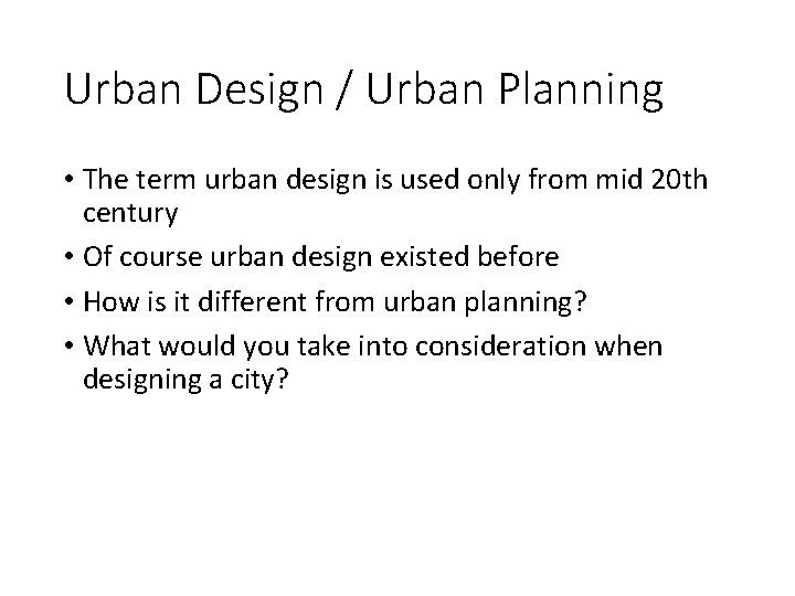 Urban Design / Urban Planning • The term urban design is used only from