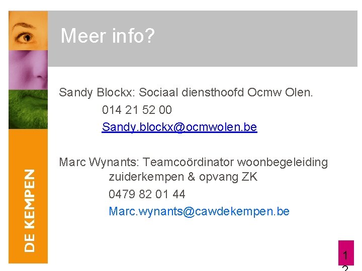 Meer info? Sandy Blockx: Sociaal diensthoofd Ocmw Olen. 014 21 52 00 Sandy. blockx@ocmwolen.