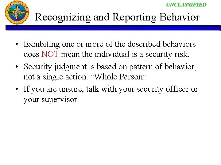 UNCLASSIFIED Recognizing and Reporting Behavior • Exhibiting one or more of the described behaviors