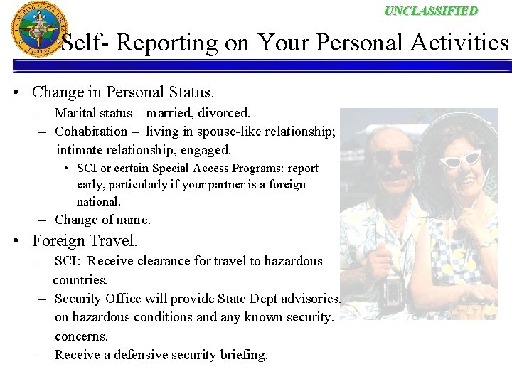 UNCLASSIFIED Self- Reporting on Your Personal Activities • Change in Personal Status. – Marital