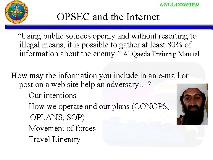 UNCLASSIFIED OPSEC and the Internet “Using public sources openly and without resorting to illegal