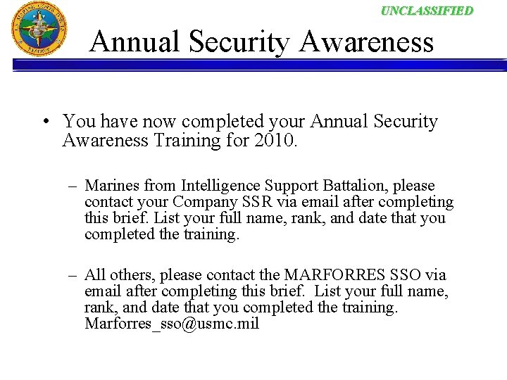 UNCLASSIFIED Annual Security Awareness • You have now completed your Annual Security Awareness Training