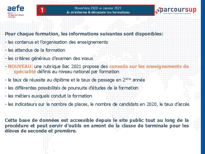 Pour chaque formation, les informations suivantes sont disponibles: - les contenus et l’organisation des