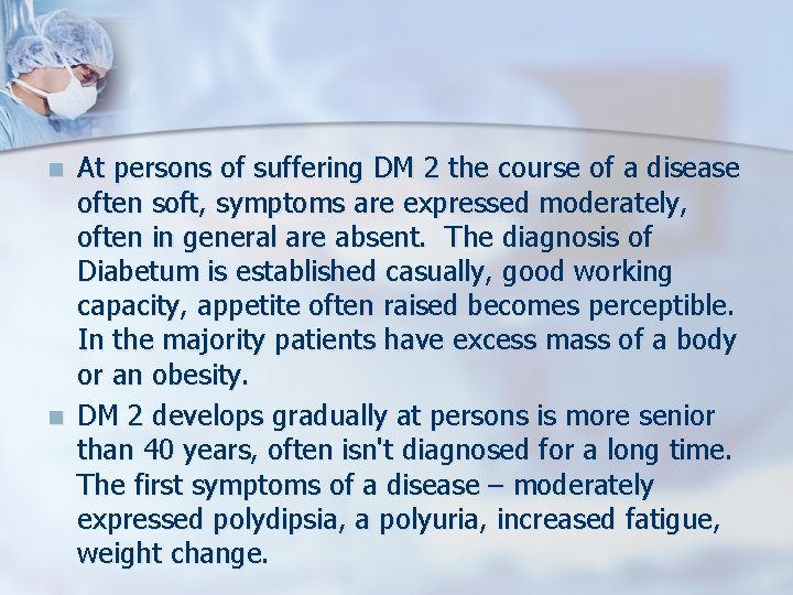 n n At persons of suffering DM 2 the course of a disease often