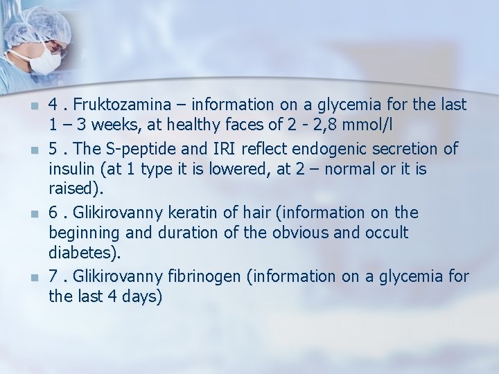 n n 4. Fruktozamina – information on a glycemia for the last 1 –