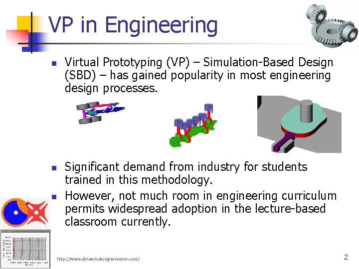 VP in Engineering n n n Virtual Prototyping (VP) – Simulation-Based Design (SBD) –