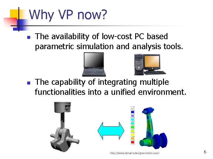 Why VP now? n n The availability of low-cost PC based parametric simulation and