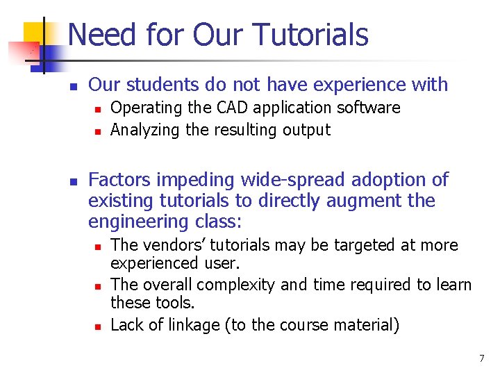 Need for Our Tutorials n Our students do not have experience with n n