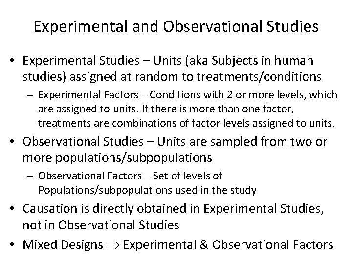 Experimental and Observational Studies • Experimental Studies – Units (aka Subjects in human studies)