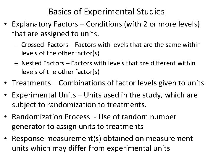 Basics of Experimental Studies • Explanatory Factors – Conditions (with 2 or more levels)