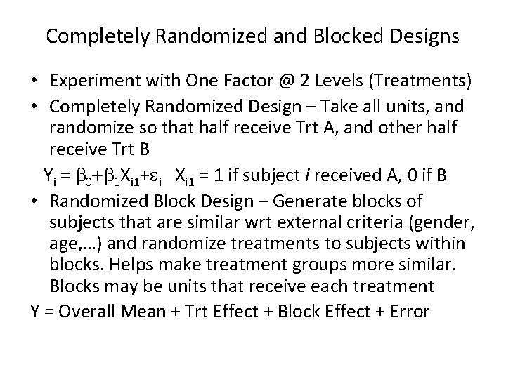 Completely Randomized and Blocked Designs • Experiment with One Factor @ 2 Levels (Treatments)
