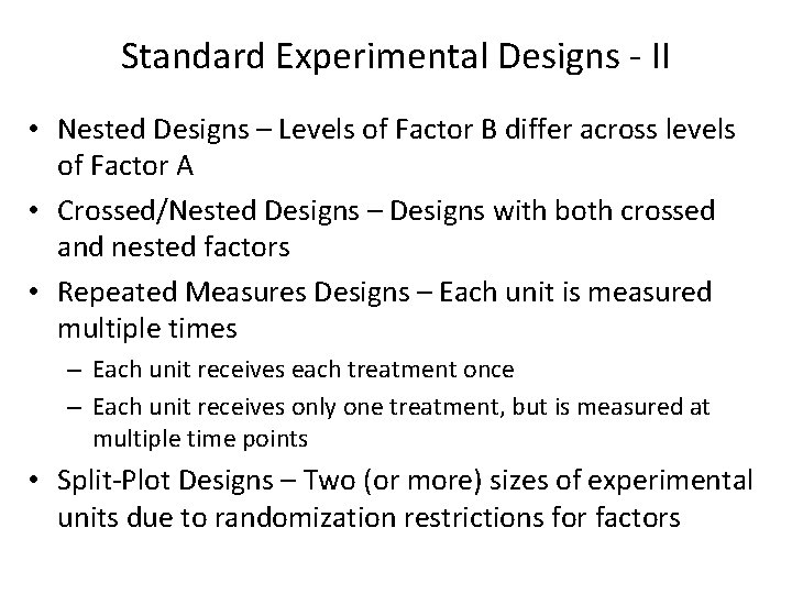 Standard Experimental Designs - II • Nested Designs – Levels of Factor B differ