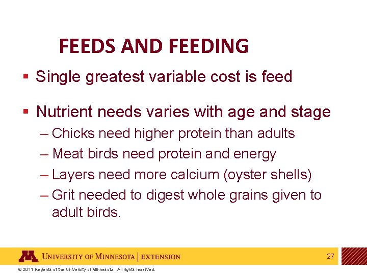 FEEDS AND FEEDING § Single greatest variable cost is feed § Nutrient needs varies