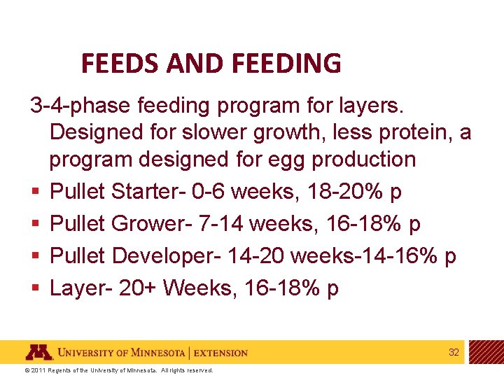 FEEDS AND FEEDING 3 -4 -phase feeding program for layers. Designed for slower growth,