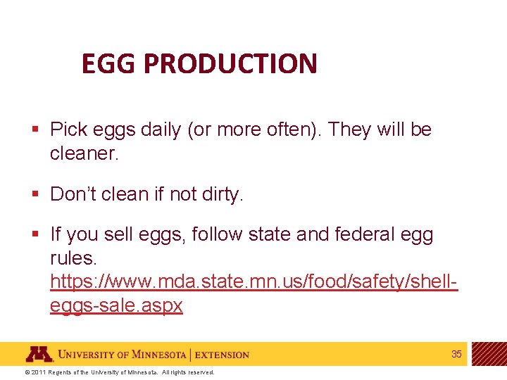 EGG PRODUCTION § Pick eggs daily (or more often). They will be cleaner. §