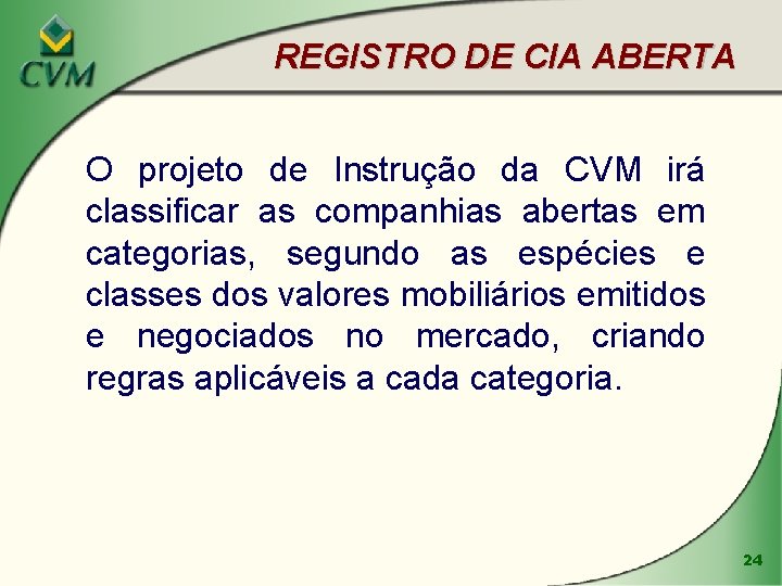 REGISTRO DE CIA ABERTA O projeto de Instrução da CVM irá classificar as companhias