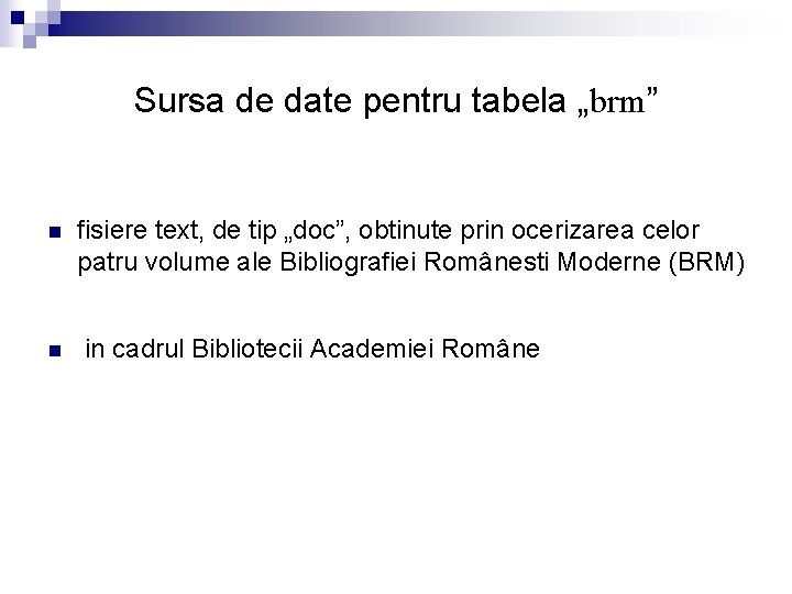 Sursa de date pentru tabela „brm” n n fisiere text, de tip „doc”, obtinute
