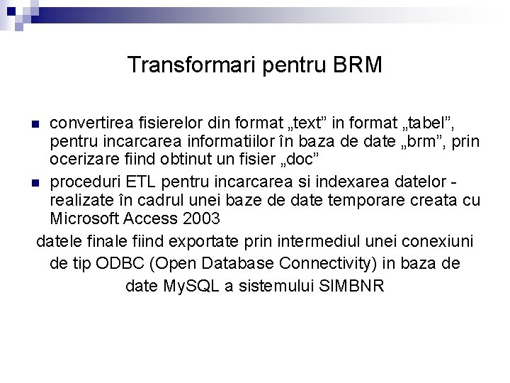 Transformari pentru BRM convertirea fisierelor din format „text” in format „tabel”, pentru incarcarea informatiilor