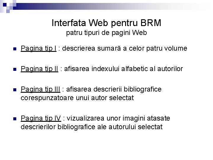 Interfata Web pentru BRM patru tipuri de pagini Web n Pagina tip I :