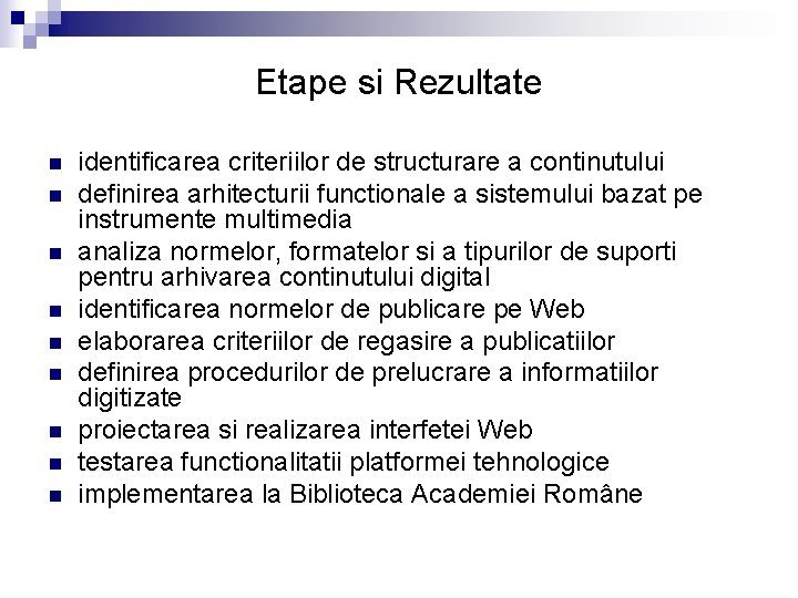 Etape si Rezultate n n n n n identificarea criteriilor de structurare a continutului
