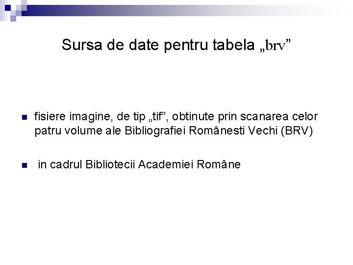 Sursa de date pentru tabela „brv” n n fisiere imagine, de tip „tif”, obtinute