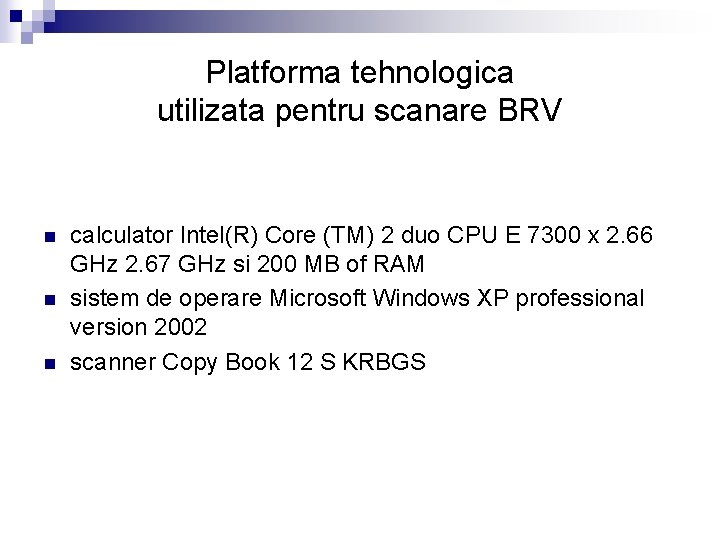 Platforma tehnologica utilizata pentru scanare BRV n n n calculator Intel(R) Core (TM) 2