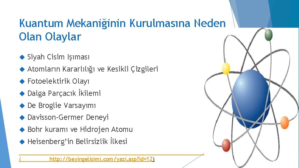 Kuantum Mekaniğinin Kurulmasına Neden Olaylar Siyah Cisim Işıması Atomların Kararlılığı ve Kesikli Çizgileri Fotoelektirik