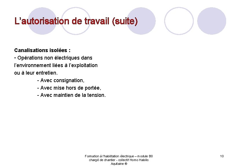 L’autorisation de travail (suite) Canalisations isolées : • Opérations non électriques dans l’environnement liées