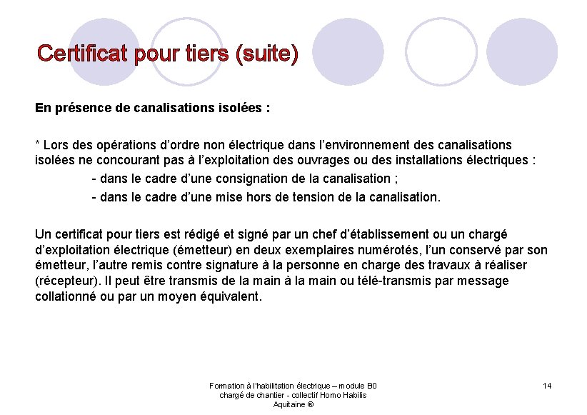 Certificat pour tiers (suite) En présence de canalisations isolées : * Lors des opérations