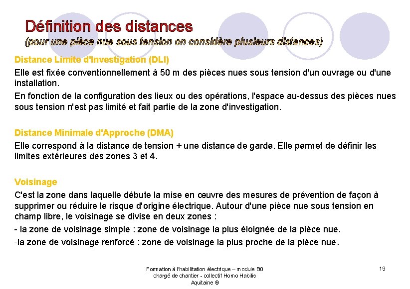 Définition des distances (pour une pièce nue sous tension on considère plusieurs distances) Distance