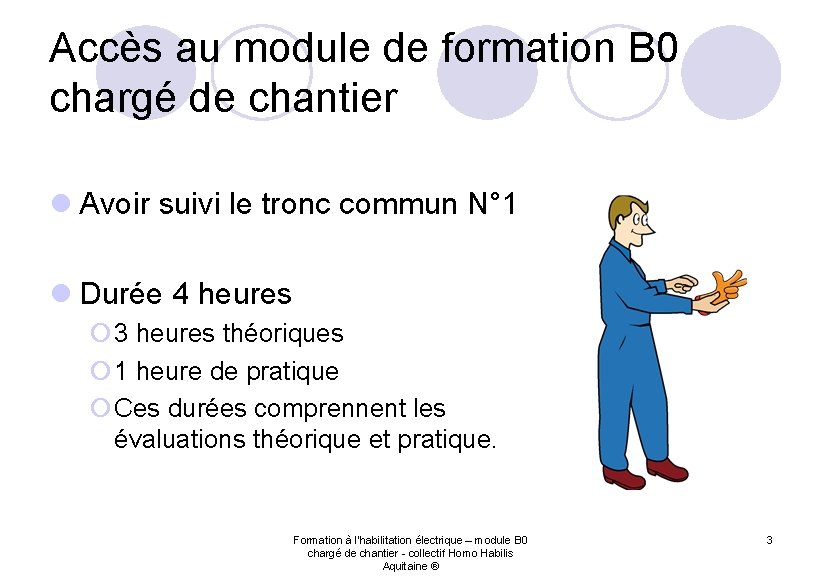 Accès au module de formation B 0 chargé de chantier l Avoir suivi le