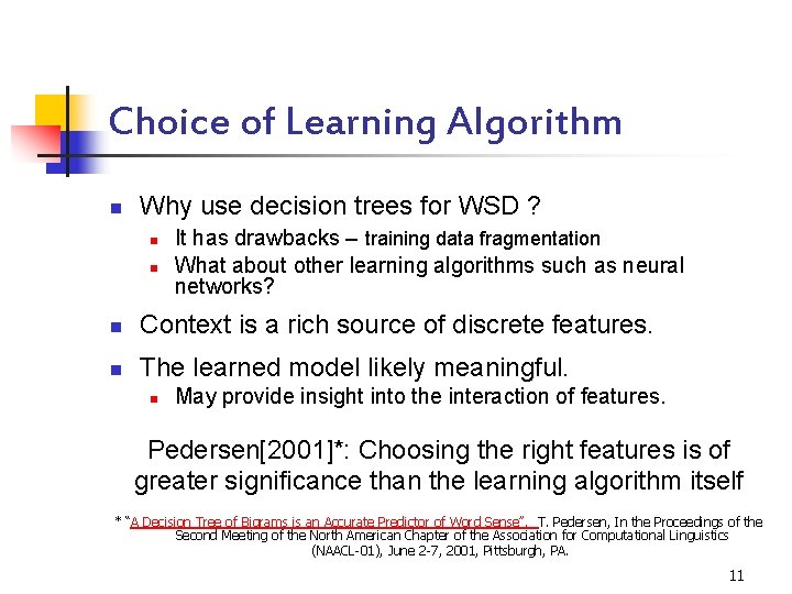 Choice of Learning Algorithm n Why use decision trees for WSD ? n n