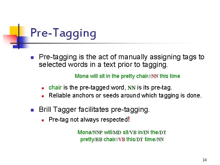 Pre-Tagging n Pre-tagging is the act of manually assigning tags to selected words in