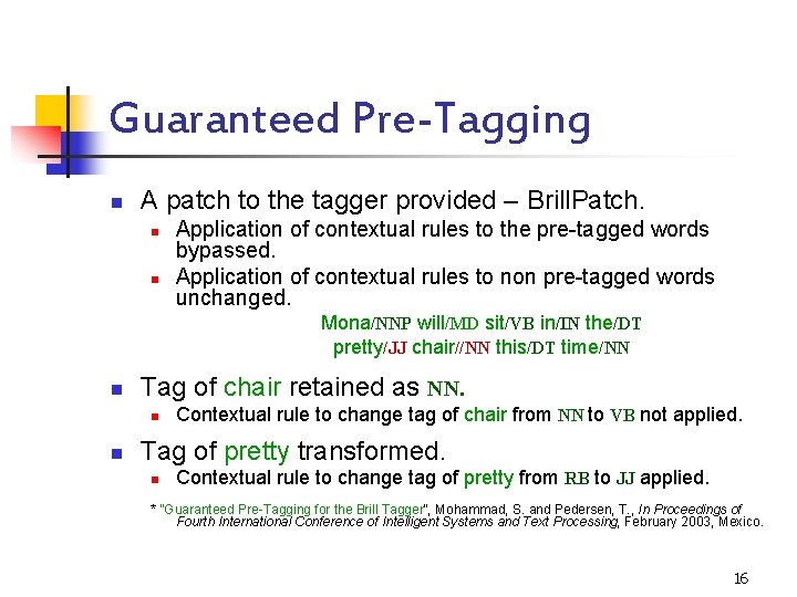 Guaranteed Pre-Tagging n A patch to the tagger provided – Brill. Patch. n n