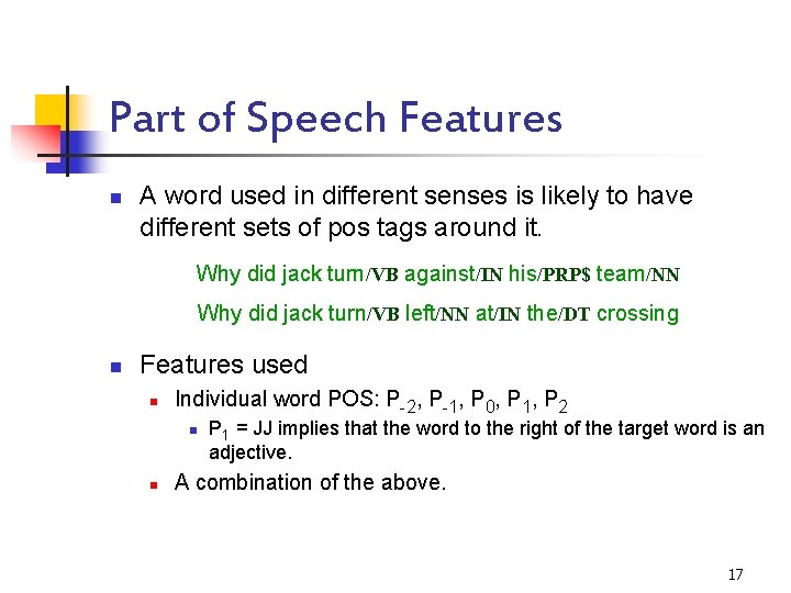 Part of Speech Features n A word used in different senses is likely to