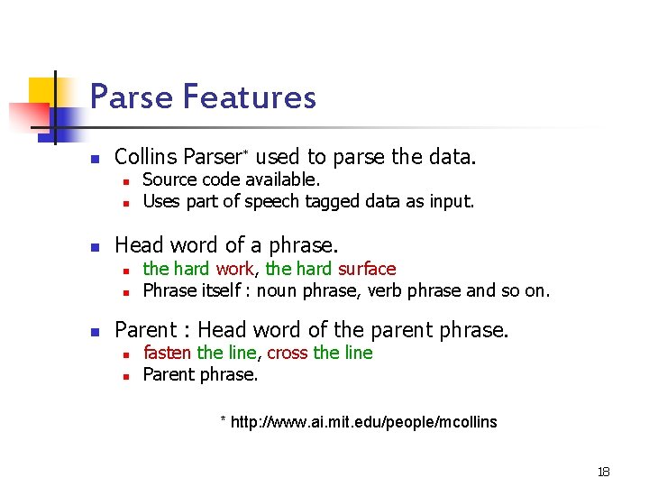 Parse Features n Collins Parser* used to parse the data. n n n Head